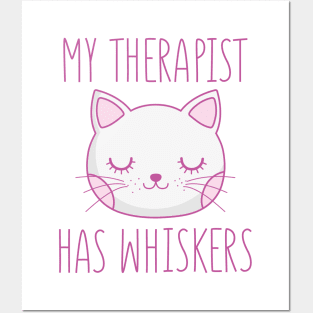My Therapist Has Whiskers Posters and Art